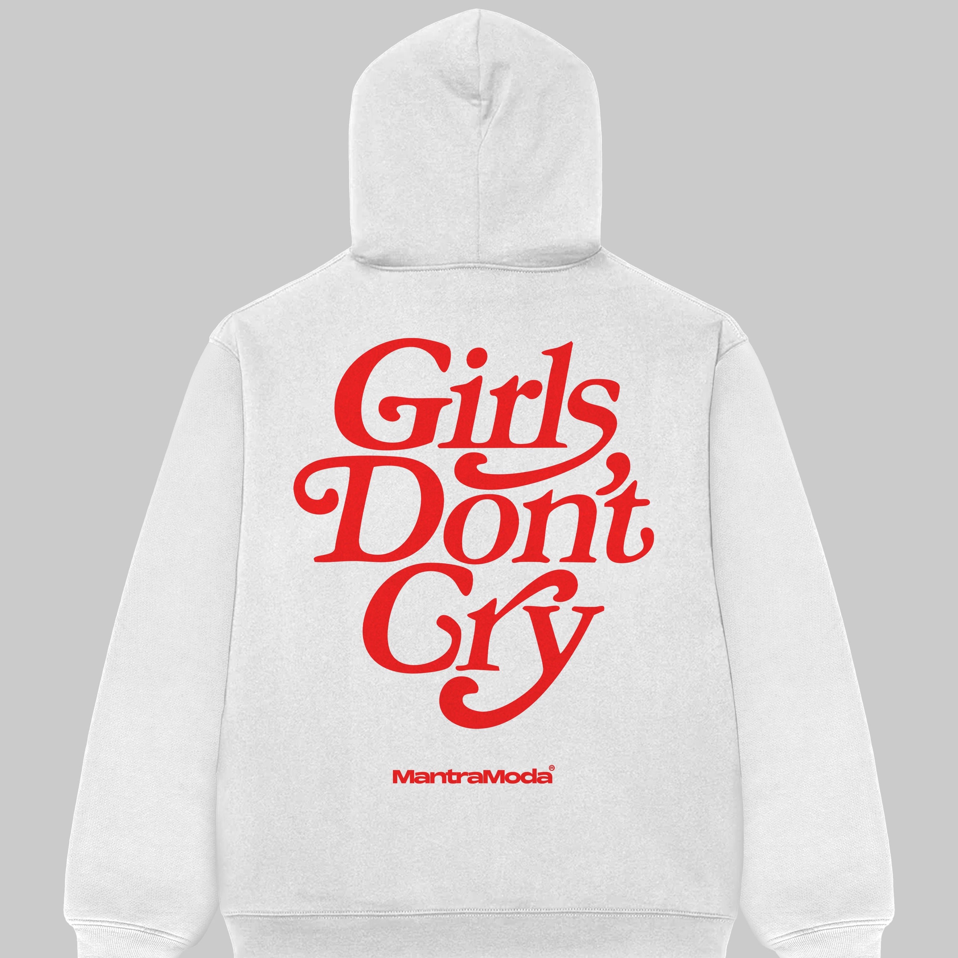 Girls Don’t Cry Hoodie - MantraModa