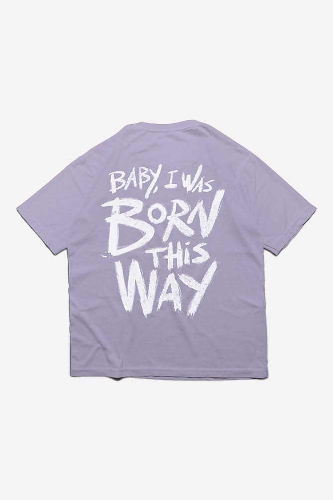 BORN THIS WAY UNISEX OVERSIZED T-SHIRT